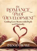 Cover: The Romance Plot Reinvented: Crafting Love Stories with Depth and Originality - Sakura Publishing