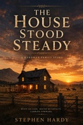 Cover: The House Held Steady - Stephen Hardy