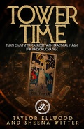 Cover: Tower Time: Turn Crisis into Catalyst with Practical Magic for Radical Change - Taylor Ellwood