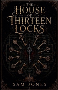 Enlarge image Cover: The House Of Thirteen Locks - Sam Jones