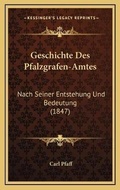 Cover: Geschichte Des Pfalzgrafen-Amtes - Kessinger Publishing