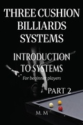 Cover: Three Cushion Billiards Systems - Introduction to Systems - Part 2 - M.M