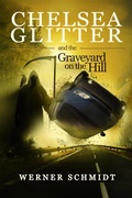 Cover: Chelsea Glitter and the Graveyard on the Hill - Crystal Lake Publishing