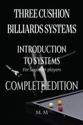 Cover: Three Cushion Billiards Systems - Introduction to Systems -Complete Edition - M.M