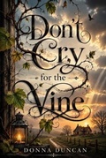Cover: Don't Cry for the Vine - Duncan Publishing