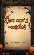 Cover: flex one's muscles - Morgan Lewis