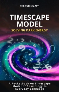 Enlarge image Cover: TimeScape Model Solving Dark Energy - The Turing App
