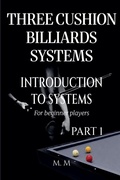 Cover: Three Cushion Billiards Systems - Introduction to Systems - Part 1 - M.M