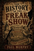 Cover: The History Of The Freak show - Paul Murphy