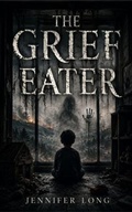 Cover: The Grief Eater - Jennifer Long