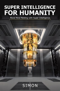 Enlarge image Cover: Super Intelligence for Humanity - WestBow Press