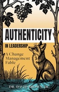 Cover: Authenticity in Leadership: A Change Management Fable - Authority Publishing