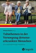 Cover: Tabuthemen in der Versorgung demenzerkrankter Menschen - Hogrefe