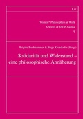 Cover: Solidarit&auml;t und Widerstand - eine philosophische Ann&auml;herung - Lit Verlag