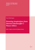 Cover: Drawing Inspiration from Dietrich Bonhoeffer's Peace Ethics - Lit Verlag