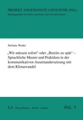 Cover: "Wir m&uuml;ssen sofort" oder "Bereits zu sp&auml;t" - Sprachliche Muster und Praktiken in der kommunikativen Auseinandersetzung mit dem Klimawandel - Lit Verlag