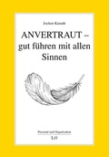 Cover: Anvertraut - gut f&uuml;hren mit allen Sinnen - Lit Verlag