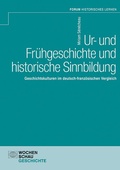 Cover: Ur- und Fr&uuml;hgeschichte und historische Sinnbildung - Wochenschau Verlag