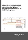 Cover: Untersuchung integriert-optischer Komponenten zur optischen Lokaloszillatorsignalverteilung bei FMCW-Radarsystemen - Dr. Hut