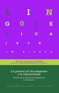 Cover: La gesti&oacute;n de las im&aacute;genes y la (des)cortes&iacute;a : perspectivas hist&oacute;ricas, ling&uuml;&iacute;sticas y discursivas - Vervuert Verlagsgesellschaft