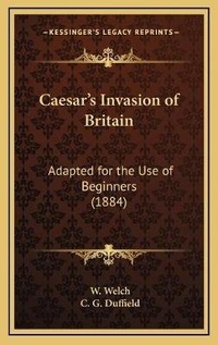 Enlarge image Cover: Caesar's Invasion of Britain - Kessinger Publishing