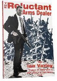 Enlarge image Cover: The Reluctant Arms Dealer - 5T Publishing
