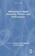 Cover: Milestones in Black American Theatre and Performance - Routledge