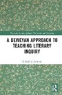 Cover: A Deweyan Approach to Teaching Literary Inquiry - Routledge