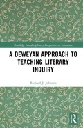 Cover: A Deweyan Approach to Teaching Literary Inquiry - Routledge