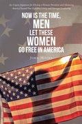 Cover: Now is The Time, Men Let These Women Go Free in America - Archway Publishing