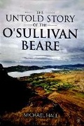 Cover: THE UNTOLD STORY OF THE O'SULLIVAN BEARE - Beara Historical Society