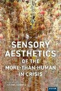 Cover: Sensory Aesthetics of the More-than-Human in Crisis - University of Exeter Press