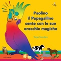 Cover: Paolino il Papagallino sente con le sue orecchie magiche - Tanya Saunders