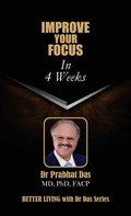 Cover: IMPROVE YOUR FOCUS  IN 4 WEEKS - BETTER LIVING with Dr Das