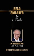 Cover: READ SMARTER  IN 4 WEEKS - BETTER LIVING with Dr Das