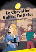 Cover: Le chevalier Hubert Taillefer et la Tapisserie de Bayeux - Rageot Editeur