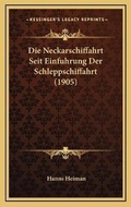 Bild: Die Neckarschiffahrt Seit Einfuhrung Der Schleppschiffahrt (1905) - Kessinger Publishing