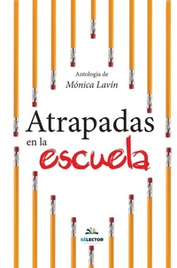 Enlarge image Cover: Atrapadas en la escuela - Selector, S.A. de C.V.