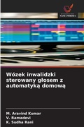 Cover: W&oacute;zek inwalidzki sterowany g&iquest;osem z automatyk&iquest; domow&iquest; - Wydawnictwo Nasza Wiedza