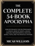 Cover: The Complete 54-Book Apocrypha: 2026 Edition with the Deuterocanon, 1-3 Enoch, Book of Giants, Jasher, Jubilees, Pseudepigrapha, Dead Sea Scroll Texts, and the Apostolic Fathers (Bible Apocrypha and Gnostic Gospels Collection) (Grapevine Press) - Grapevine India Publishers Pvt Ltd