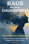 Cover: Raus aus dem Dauerstress: Stressfrei trotz Vollzeitjob - Crossover Verlag