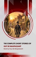 Cover: The Complete Short Stories of Guy De Maupassant - Ancient Chapters