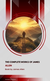 Enlarge image Cover: The Complete Works of James Allen - Ancient Chapters