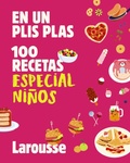 Cover: 100 recetas especial ni&ntilde;os - Larousse
