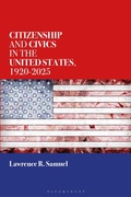Cover: Citizenship and Civics in the United States, 1920-2025 - Bloomsbury Academic