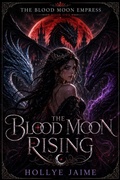 Cover: The Blood Moon Rising - hollye jaime