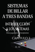 Cover: Sistemas De Billar A Tres Bandas - Introducci&oacute;n A Los Sistemas - Cap&iacute;tulo 2 - M.M