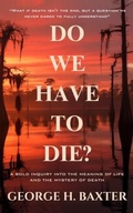 Cover: Do We Have To Die? - Freedom Cycle Press