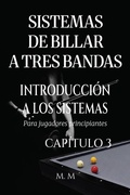 Cover: Sistemas De Billar A Tres Bandas - Introducci&oacute;n A Los Sistemas - Cap&iacute;tulo 3 - M.M