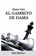 Cover: Ganar Con El Gambito de Dama - Ozer Mumcu
